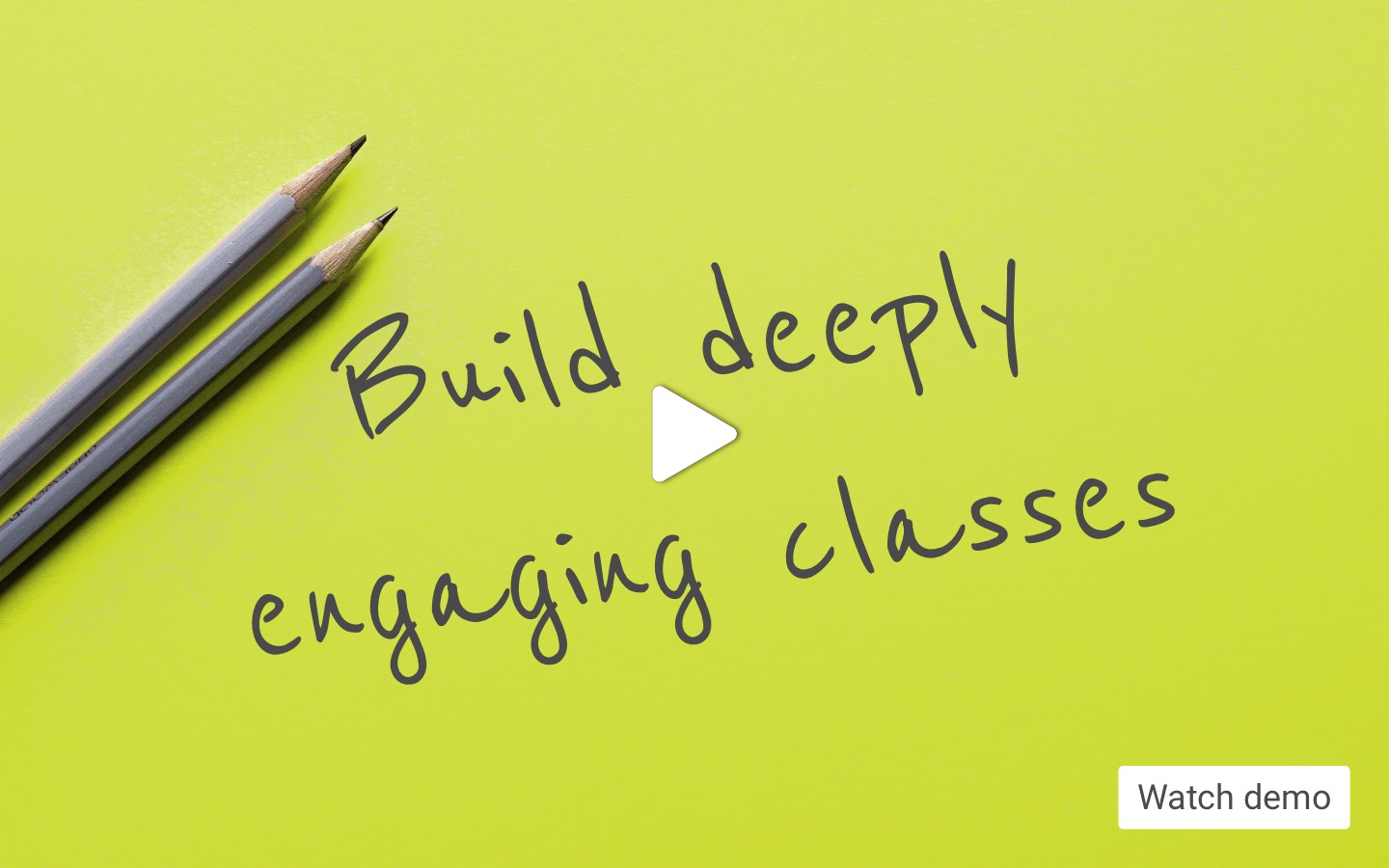 Build deeply engaging classes 